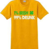 1% Irish 99% Drunk - St. Patrick's Day  T-Shirt -12 color choices