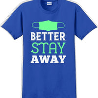 Better Stay Away - Funny/Humor T-shirt