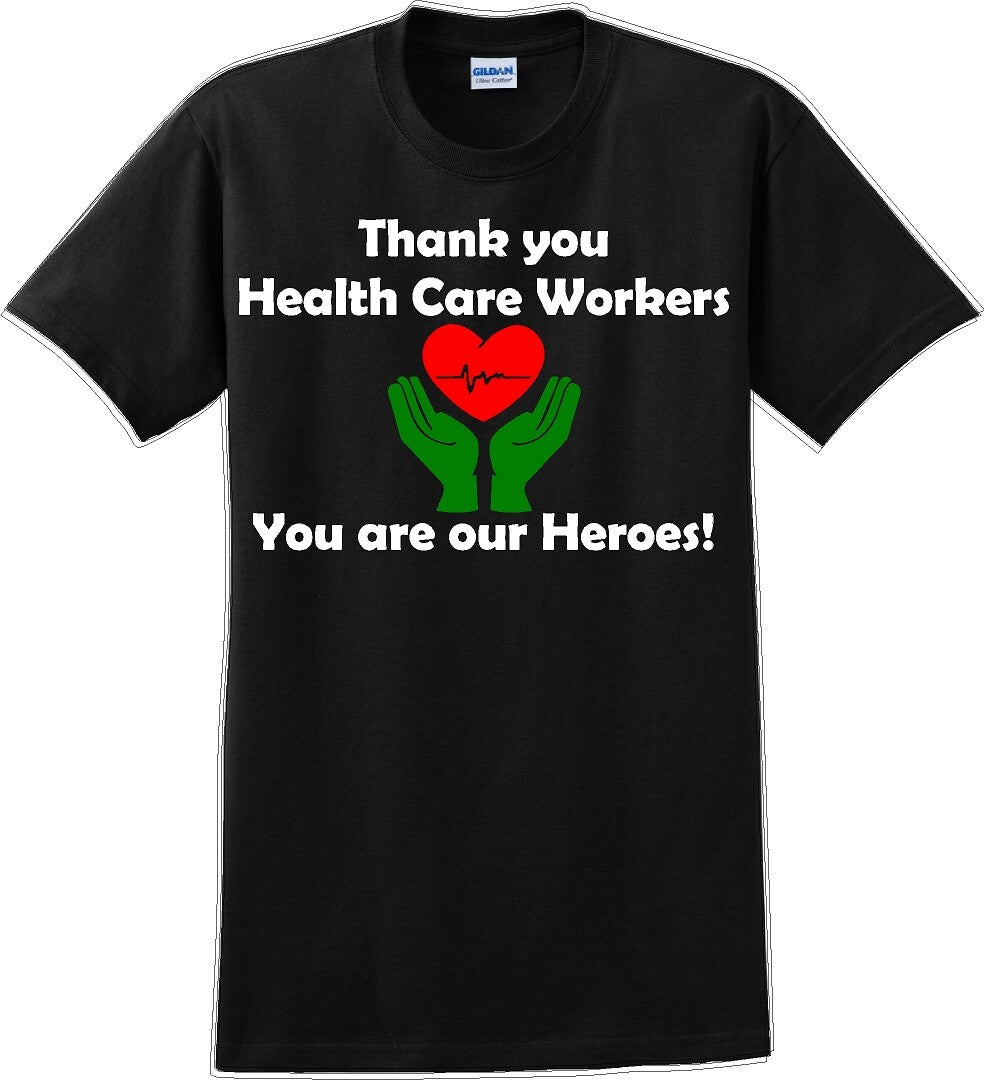 Thank you Health Care Workers You are our Heroes T-Shirt- Essential Worker Shirt