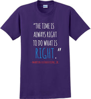 
              The time is always right to do what is right - Martin Luther King Jr - MLK Shirt
            