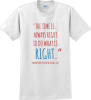 
              The time is always right to do what is right - Martin Luther King Jr - MLK Shirt
            