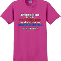 Take the first step in faith - Martin Luther King Jr -  MLK Shirt