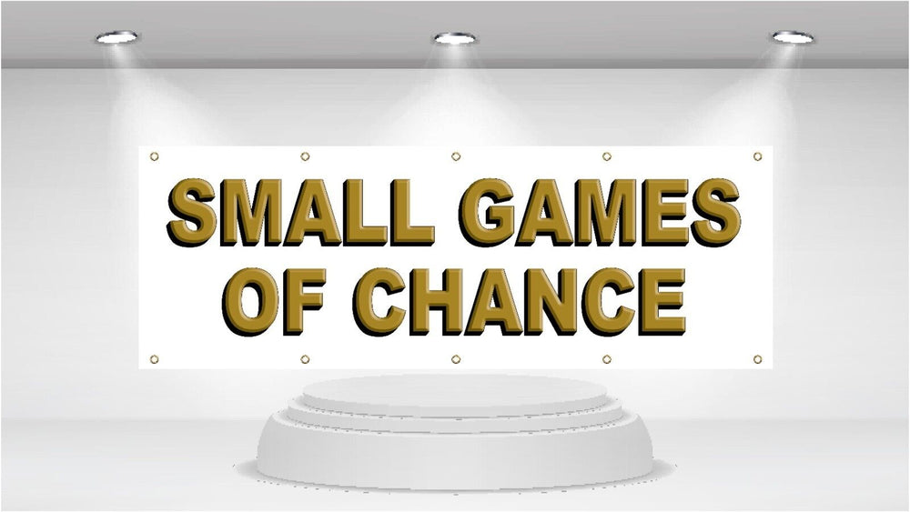 Small Games of Chance - Advertising Vinyl Banner Flag Sign  printed in the USA