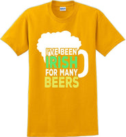 
              I've been Irish for many Beer's  - St. Patrick's Day T-Shirt
            