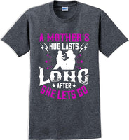 
              A Mother's Hug lasts long after she lets go  - Mother's Day T-Shirt
            