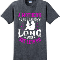 A Mother's Hug lasts long after she lets go  - Mother's Day T-Shirt