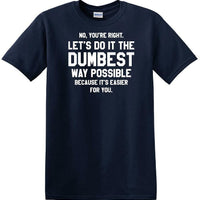 Dumbest Way Possible - Sarcasm - Fun shirt - short-sleeved T-shirt