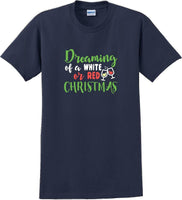 
              Dreaming of a white or red christmas - Christmas Day T-Shirt -12 color choices
            