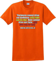 
              Darkness cannot drive out darkness - Martin Luther King Jr -  MLK Shirt
            