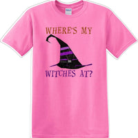 WHERES MY WITCHES AT? - Halloween - Novelty T-shirt