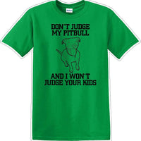 Don't judge Pitbull - Dog- Novelty T-shirt