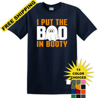 I put the BOO in Booty- Halloween - Novelty T-shirt