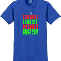It's Chriiiiiiiistmaaaaas!  - Christmas Day T-Shirt - 12 color choices