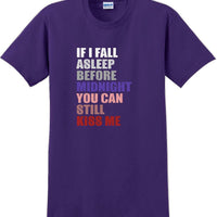 If I fall asleep before midnight you can still kiss me -  New Years Shirt