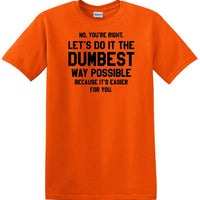 Dumbest Way Possible - Sarcasm - Fun shirt - short-sleeved T-shirt