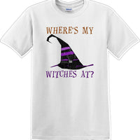 WHERES MY WITCHES AT? - Halloween - Novelty T-shirt