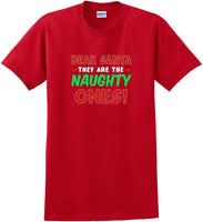 
              Dear Santa -they are the- Naughty ones - Christmas Day T-Shirt -12 color choices
            
