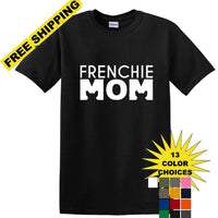 Frenchie Mom - T Shirt - French Bull Dog - short-sleeved T-shirt - FMS1