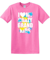 
              I LOVE MY CRAZY GRAND KIDS  shirt KGKS1
            