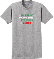 
              I'm full of holiday spirit, its called vodka - Christmas Day T-Shirt
            