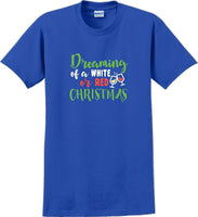 
              Dreaming of a white or red christmas - Christmas Day T-Shirt -12 color choices
            