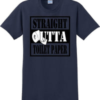 Straight outta Toilet Paper funny shirt -13 color choices