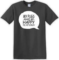 
              Pugs make me happy - you not much - Dog- Novelty T-shirt
            