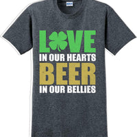 Love in our hearts beer in our bellies - St. Patrick's Day T-Shirt