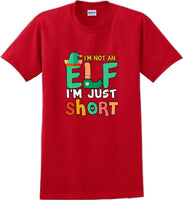 
              I'm not and Elf I'm just short - Christmas Day T-Shirt -12 color choices
            