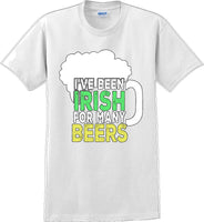 
              I've been Irish for many Beer's  - St. Patrick's Day T-Shirt
            