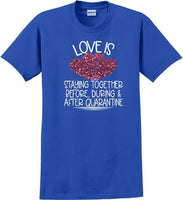 
              LOVE IS QUARANTINE - Valentine's Day Shirts - V-Day shirts
            