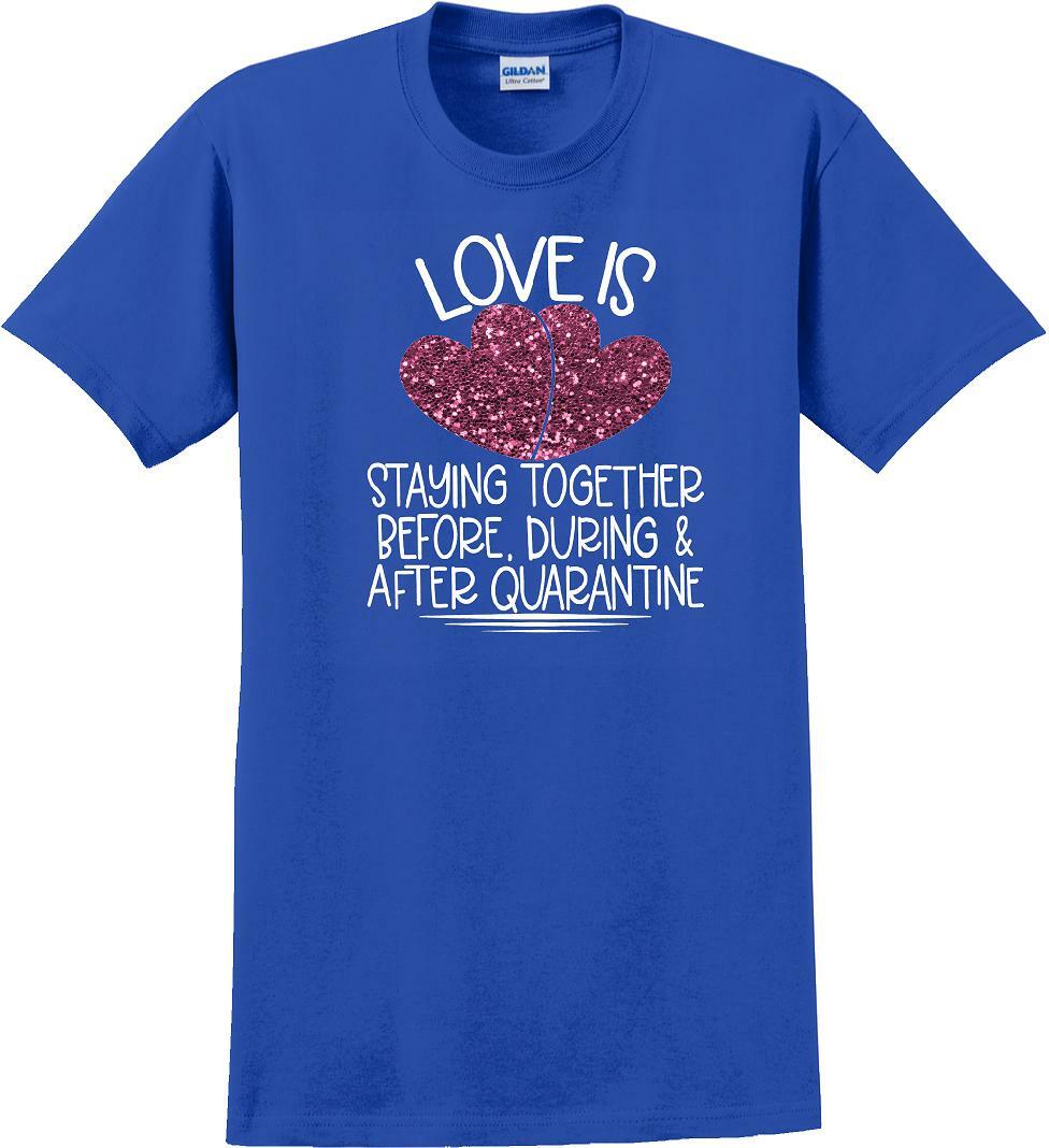 LOVE IS QUARANTINE - Valentine's Day Shirts - V-Day shirts