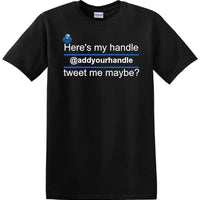 Here's My Handle-Tweet Me Maybe Personalized - Social Media shirt -T-shirt TSM02