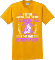 
              If Love is as sweet as a flower then my Mother is sweet  - Mother's Day TShirt
            