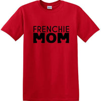 Frenchie Mom - T Shirt - French Bull Dog - short-sleeved T-shirt - FMS1