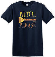 
              WITCH PLEASE - Halloween - Novelty T-shirt
            