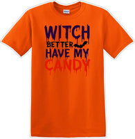 
              WITCH BETTER HAVE MY CANDY - Halloween - Novelty T-shirt
            