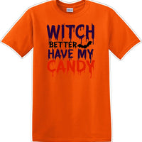 WITCH BETTER HAVE MY CANDY - Halloween - Novelty T-shirt
