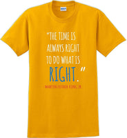 
              The time is always right to do what is right - Martin Luther King Jr - MLK Shirt
            