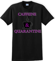 
              Caffeine & Quarantine - Funny Humor T-Shirt  JC
            