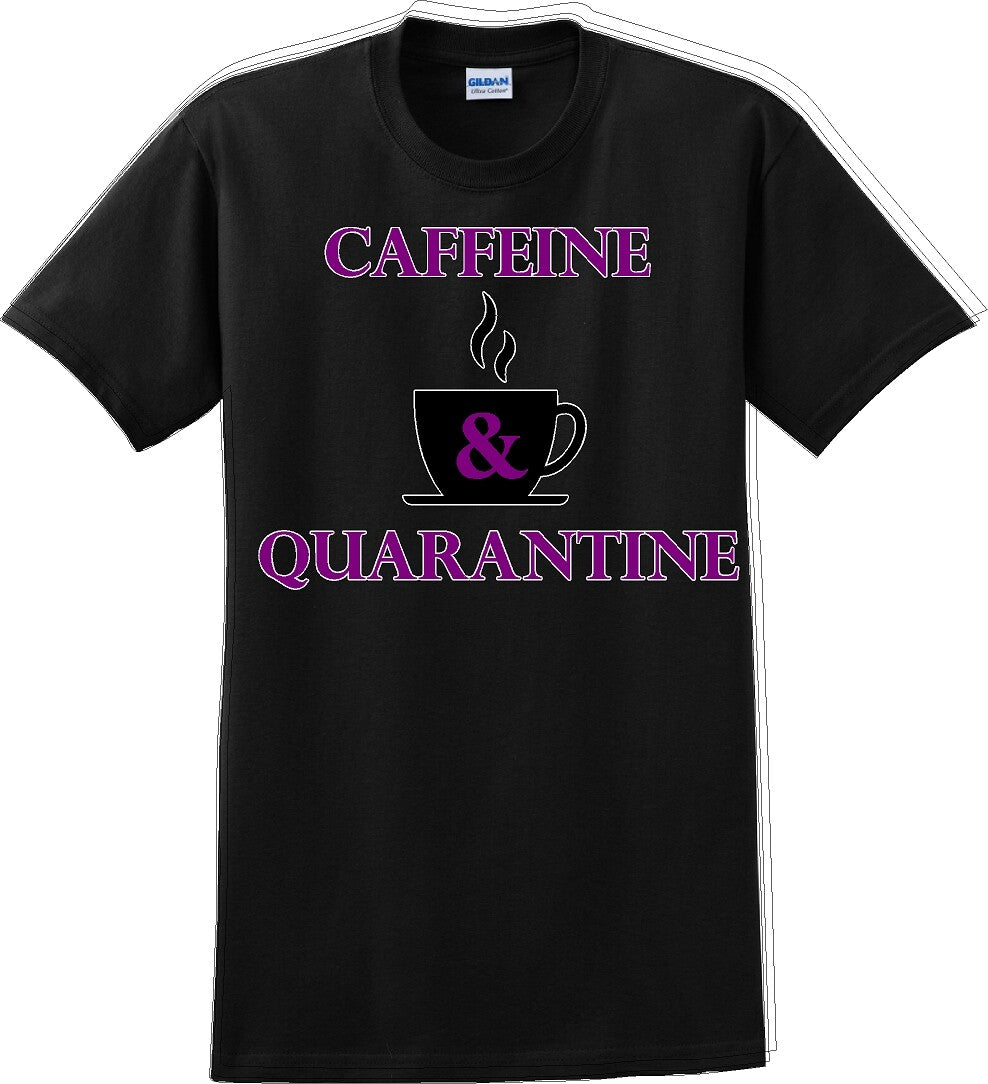 Caffeine & Quarantine - Funny Humor T-Shirt  JC
