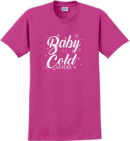 
              Baby it's cold outside - Christmas Day T-Shirt -12 color choices
            