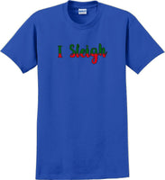 
              I Sleigh - Christmas Day T-Shirt -12 color choices
            