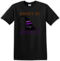 
              WHERES MY WITCHES AT? - Halloween - Novelty T-shirt
            