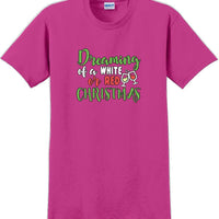 Dreaming of a white or red christmas - Christmas Day T-Shirt -12 color choices