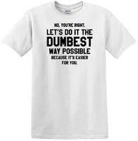 
              Dumbest Way Possible - Sarcasm - Fun shirt - short-sleeved T-shirt
            