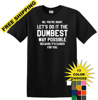 
              Dumbest Way Possible - Sarcasm - Fun shirt - short-sleeved T-shirt
            