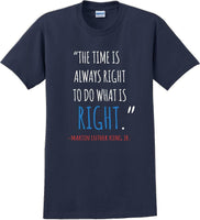 
              The time is always right to do what is right - Martin Luther King Jr - MLK Shirt
            