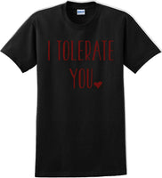 
              I tolerate you -  Valentine's Day Shirts - V-Day shirts
            