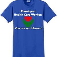 Thank you Health Care Workers You are our Heroes T-Shirt- Essential Worker Shirt